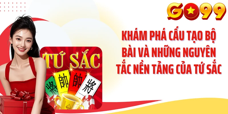 Khám phá cấu tạo bộ bài và những nguyên tắc nền tảng của tứ sắc