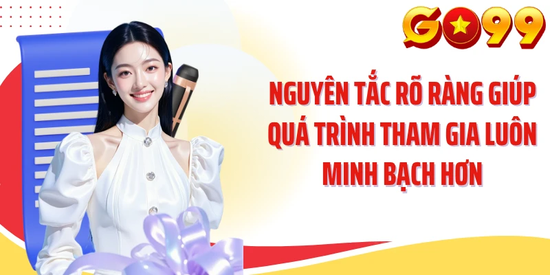 Nguyên tắc rõ ràng giúp quá trình tham gia luôn minh bạch hơn