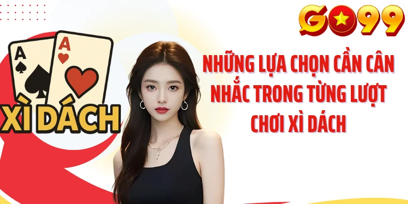 Hiểu rõ từng lựa chọn giúp người mới chủ động hơn khi xử lý mỗi lượt bài