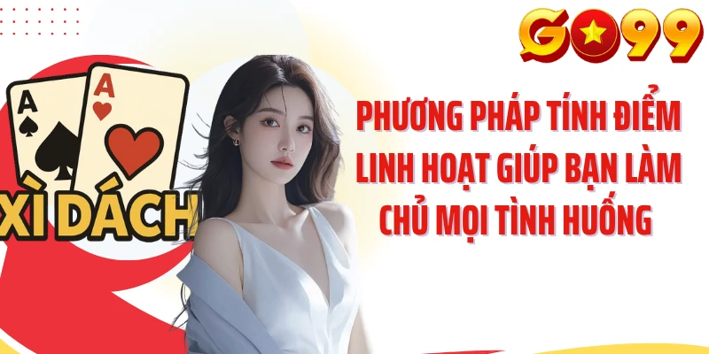 Phương pháp tính điểm linh hoạt giúp bạn làm chủ mọi tình huống 